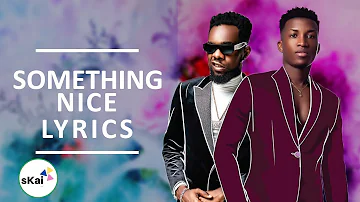 Kofi Kinaata - Something Nice ft. Patoraking (Official Video Lyrics)