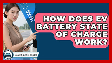 How Does EV Battery State Of Charge Work? - Electric Vehicle Insiders
