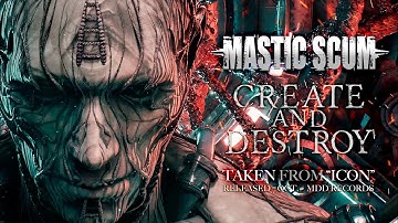 MASTIC SCUM - Create and Destroy (official lyricvideo)