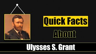 Quick Facts About Ulysses S. Grant || Famous People Short Bio #91