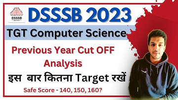 DSSSB TGT Computer Science 2023 | Previous Years Cut off | Expected Safe Score Target | Kartik