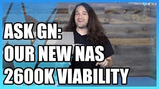 Ask GN 27: When Will Sandy Bridge Die? 20TB NAS, VRM Temps