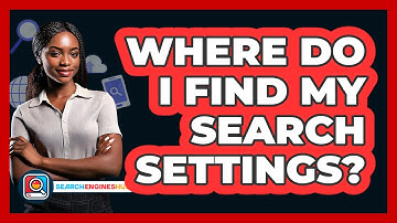 Where Do I Find My Search Settings?