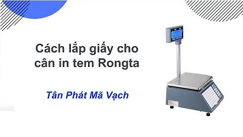 Cách lắp giấy cho cân in tem Rongta