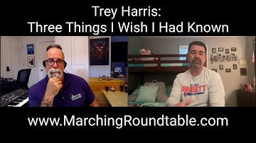 Marching Roundtable Trey Harris Three Things I Wish I Had Known Excerpt 1