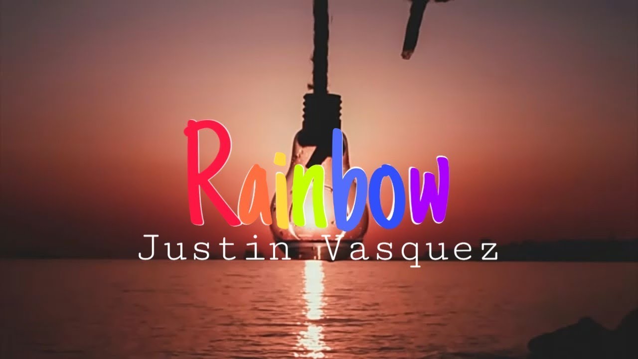 Rainbow Justin Vasquez Lyric Video YouTube