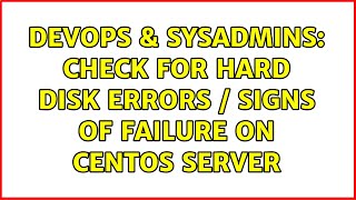 DevOps & SysAdmins: Check for hard disk errors / signs of failure on CentOS Server (6 Solutions!!) Information