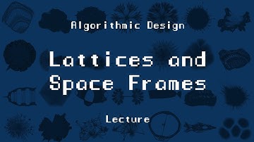 ARK-E2513 Algorithmic Design - Session 9.1. - Lattices and Space Frames