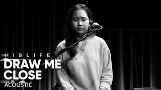 Draw Me Close | His Life Worship (Acoustic)
