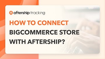Connect BigCommerce with AfterShip for Free (Step-by-Step Tutorial)