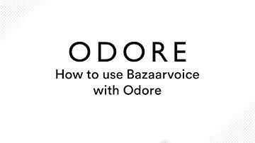 Using Bazaarvoice with The Odore Platform