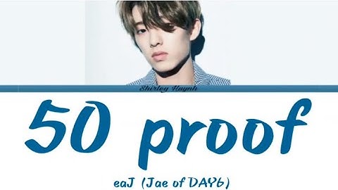 eaJ (Jae of DAY6) - 50 proof (Color Coded Lyrics | ENG)