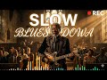 Slow Blues Dowa Heartbroken Nights & Whiskey Dreams Best Slow Blues Guitar