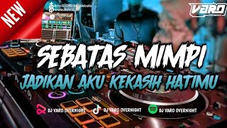 DJ SEBATAS MIMPI SOUND ANTI SAD FULL BASS - [ VARO OVERNIGHT ]