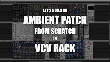Ambient patch from scratch in VCV Rack