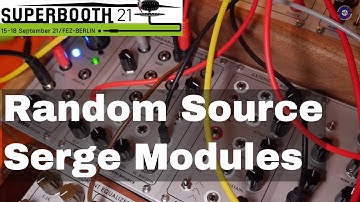 SUPERBOOTH 2021 - Random Source - Serge Modules