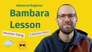 Bambara Lesson for Advanced Beginners: Weather Dialog & Grammar Insights