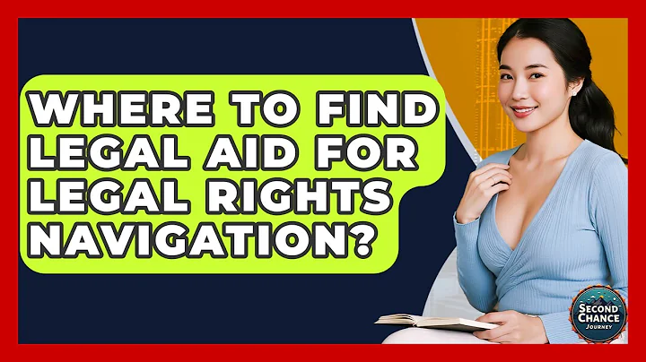 Where To Find Legal Aid For Legal Rights Navigation? - Second Chance Journey