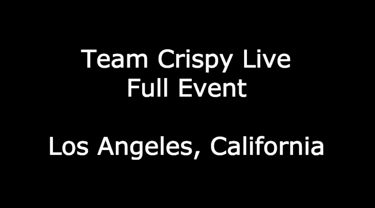 Team Crispy Live Full Event