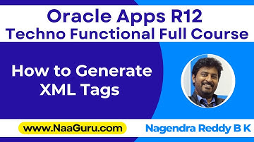 How to Generate the XML Tags in Oracle Apps R12 || Nagendra Reddy BK || NaaGuru.com