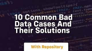 10 common bad data cases and their solutions
