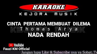 Thomas Arya - CINTA PERTAMA MEMBUAT DILEMA [Karaoke//Lirik] NADA RENDAH
