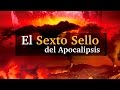 EL SEXTO SELLO DEL APOCALIPSIS