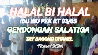 Halal bi halal Ibu pkk Rt 03/05 gendongan salatiga