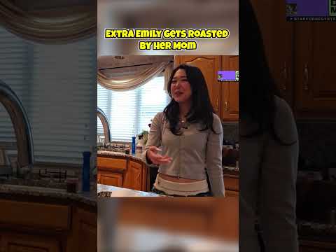ExtraEmily Gets Roasted By Her Mom
