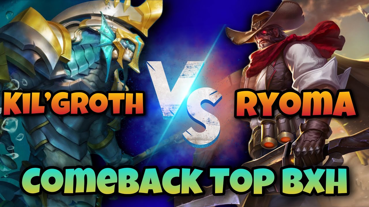 Kil’Groth Vs Ryoma Trận Đấu Lật Kèo Kinh Điển Với Giáo Án Cắm Đầu Đi Farm! | Liên Quân Mobile.