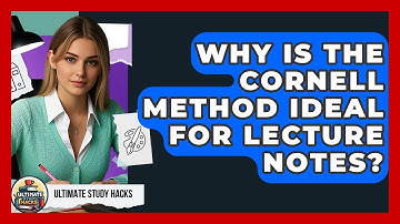 Why Is The Cornell Method Ideal For Lecture Notes? - Ultimate Study Hacks