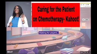 Caring for the Patient on Chemotherapy- Kahoot!