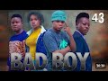 Bad Boy EP 44 Kpnazebuu Bad Boy Kpnazebuu Dontatv Stevemweusi Dunia JUSTINE OG 