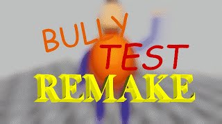 BULLY TEST Remake (Anim8or)