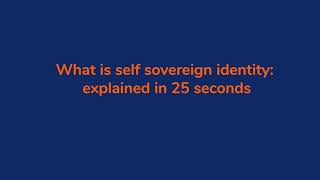 What is self-sovereign identity (SSI): explained in 25 seconds (webinar extract)