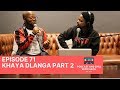 |Episode 71| Khaya Dlanga on Break Ups, Boity, Philanthropy, Rain