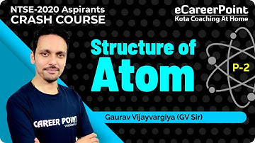 Structure Of Atom Part-2| Crash Course | Chemistry | Gaurav Vijayvargiya Sir | Career Point-NTSE