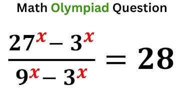 IF 27^x-3^x/9^x-3^x=28 Then X = ? | Math Olympiad Question