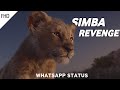 Simba revenge against scar | whatsapp status | Into your arms|