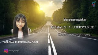 Download Lagu KU MAU S'LALU BERSYUKUR (Kamasean Matthews) cover lagu oleh Wilona Theresia Calvari MP3 Download Lagu KU MAU S'LALU BERSYUKUR (Kamasean Matthews) cover lagu oleh Wilona Theresia Calvari MP3