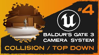 Recreating BG3's Camera System in UE5 | 04: CAMERA COLLISION & TOP DOWN MODE