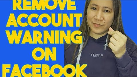 PAANO MAG REMOVED NG ACCOUNT WARNING SA ATING FACEBOOK ACCOUNT