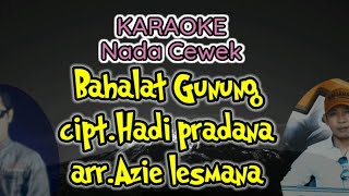 Nada cewek Bahalat gunung-hadi pradana karaoke tanpa vokal (lagu banjar)