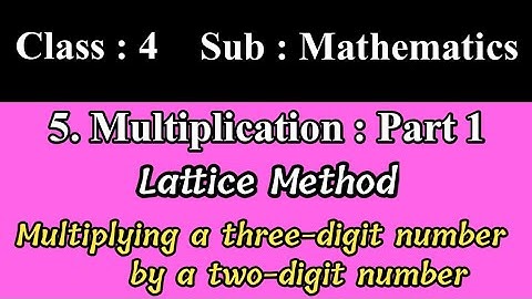 Class 4, math , 5. Multiplication Part 1, Multiplying a three-digit number by a two-digit number
