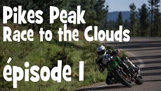 PIKES PEAK AUSSI DANGEREUX QUE LE TOURIST TROPHY ►épisode 1 - by lolo cochet moto