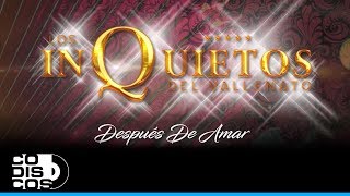 Video-Miniaturansicht von „Después De Amar, Los Inquietos Del Vallenato - Audio“