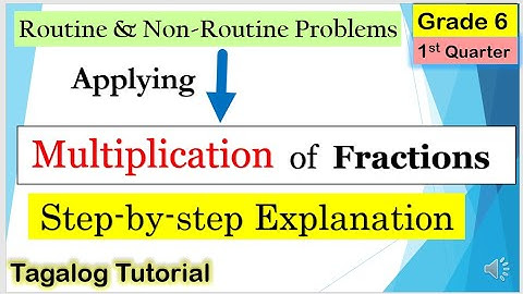 [Tagalog] Routine and Non-routine Problems: Multiplication of  Fractions #Math6 #Firstquarter