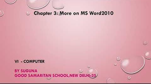 CLASS 6-Ch 3-More on MS Word 2010(Part 3)