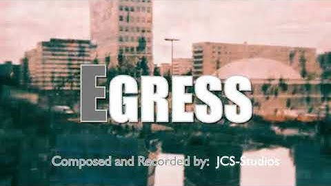 EGRESS - Composed and Recorded by JCS-Studios