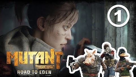 01 MUTANT YEAR ZERO : ROAD TO EDEN Gameplay Walkthrough PART 1 - No Commentary